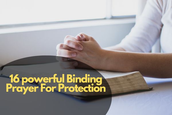 16 Powerful Binding Prayer For Protection