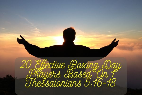Boxing Day Prayers Based On 1 Thessalonians 5:16-18