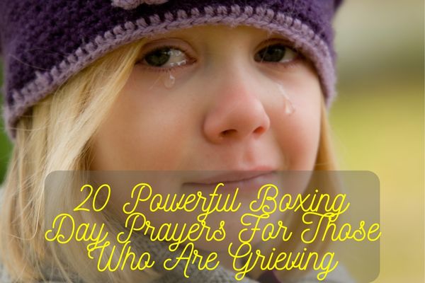 Boxing Day Prayers For Those Who Are Grieving