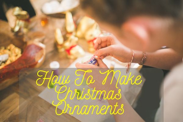 How To Make Christmas Ornaments