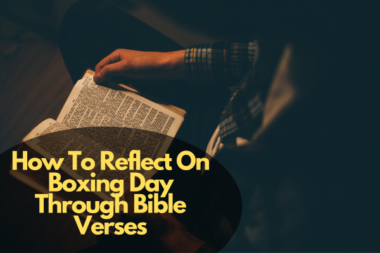 How To Reflect On Boxing Day Through Bible Verses