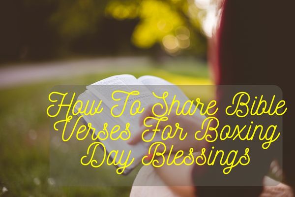 How To Share Bible Verses For Boxing Day Blessings