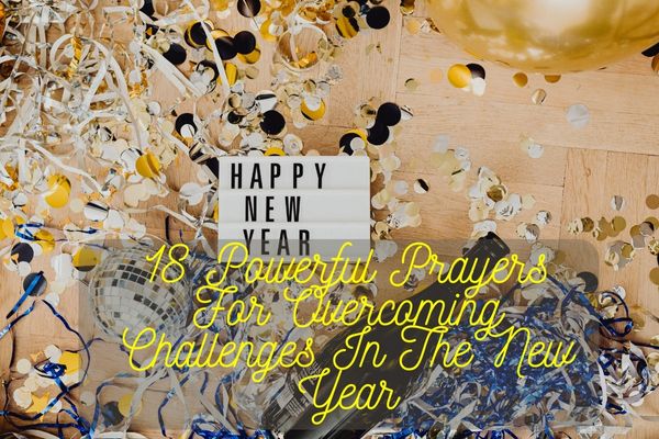 Prayers For Overcoming Challenges In The New Year