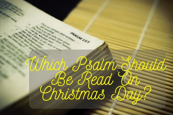 Which Psalm Should Be Read On Christmas Day?