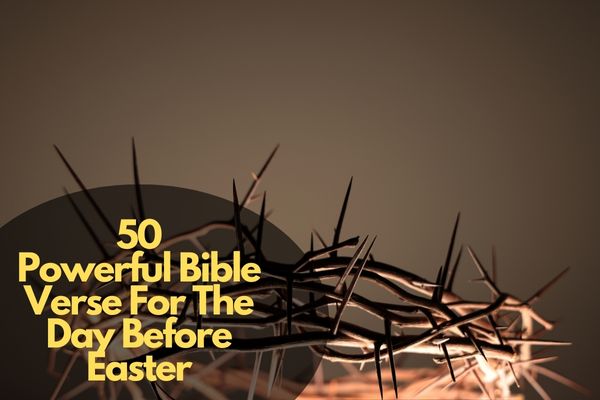 50 Powerful Bible Verse For The Day Before Easter
