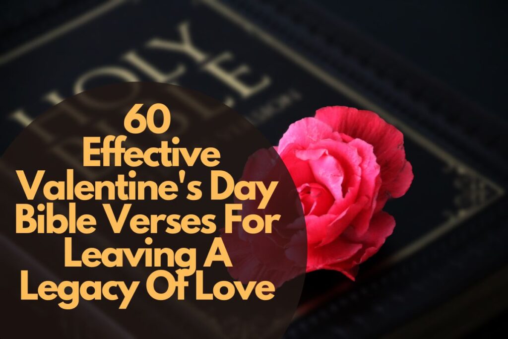 60 Effective Valentine'S Day Bible Verses For Leaving A Legacy Of Love