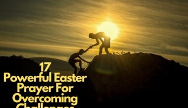 17 Powerful Easter Prayer For Overcoming Challenges