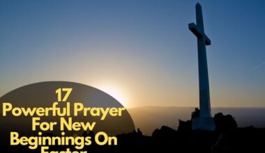 17 Powerful Prayer For New Beginnings On Easter