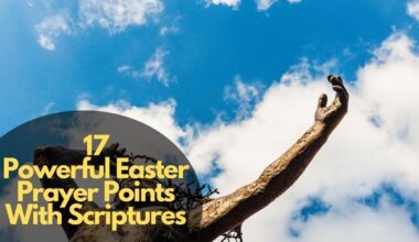 17 Powerful Easter Prayer Points With Scriptures