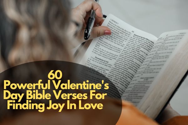 60 Powerful Valentine'S Day Bible Verses For Finding Joy In Love