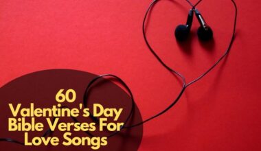 60 Valentine'S Day Bible Verses For Love Songs