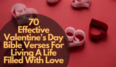 70 Effective Valentine'S Day Bible Verses For Living A Life Filled With Love