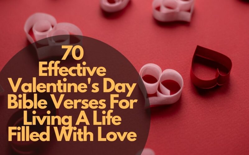 70 Effective Valentine'S Day Bible Verses For Living A Life Filled With Love