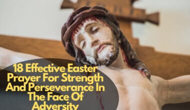 18 Effective Easter Prayer For Strength And Perseverance In The Face Of Adversity