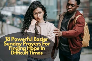 18 Powerful Easter Sunday Prayers For Finding Hope In Difficult Times