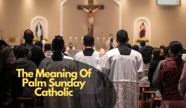 The Meaning Of Palm Sunday Catholic