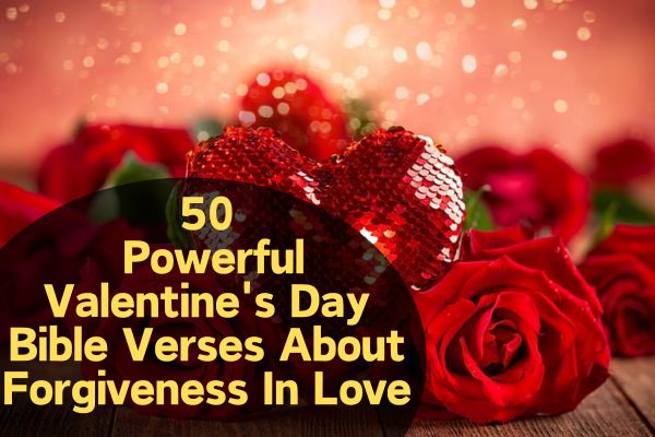 Valentine'S Day Bible Verses About Forgiveness In Love