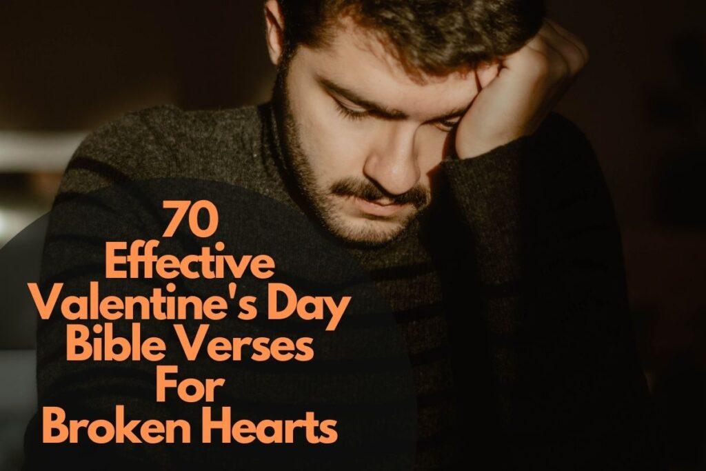 70 Effective Valentine'S Day Bible Verses For Broken Hearts