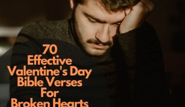 70 Effective Valentine'S Day Bible Verses For Broken Hearts