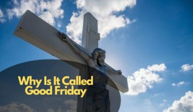 Why Is It Called Good Friday